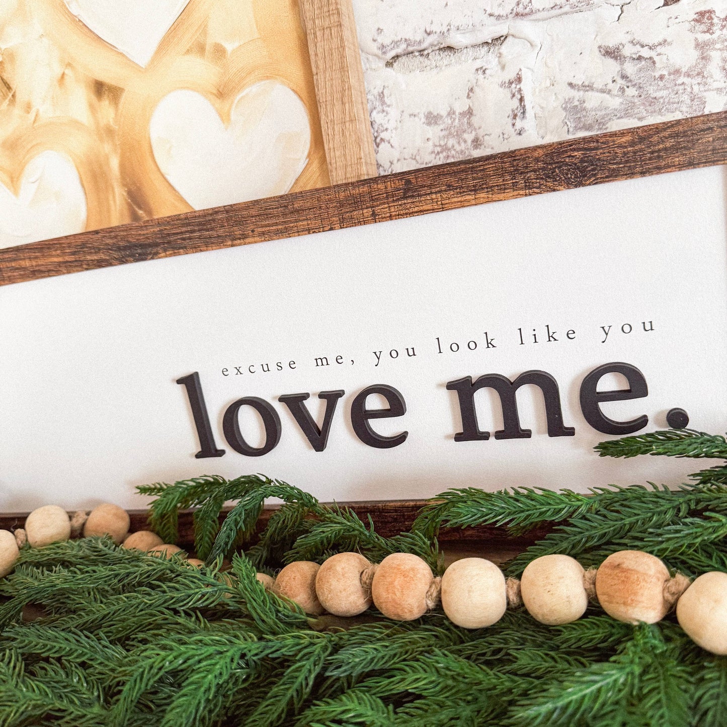 Excuse Me You Look Like You Love Me Wood Sign
