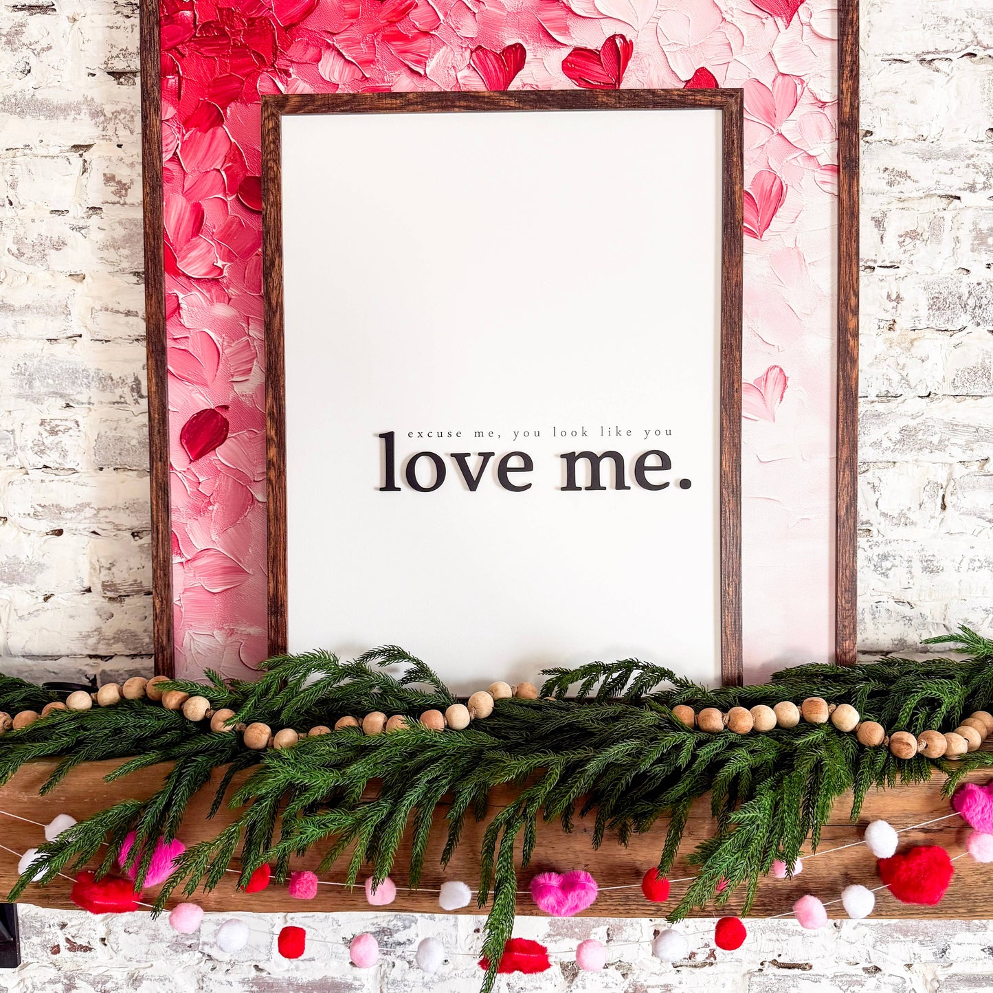 Excuse Me You Look Like You Love Me Wood Sign