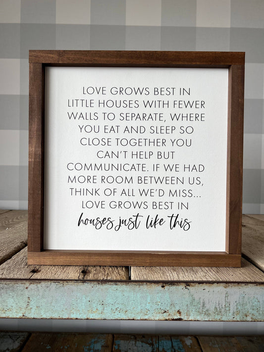 Love Grows Best In Little Houses